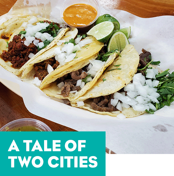 A plate of delicious tacos. A headline reads: A Tale of Two Cities.