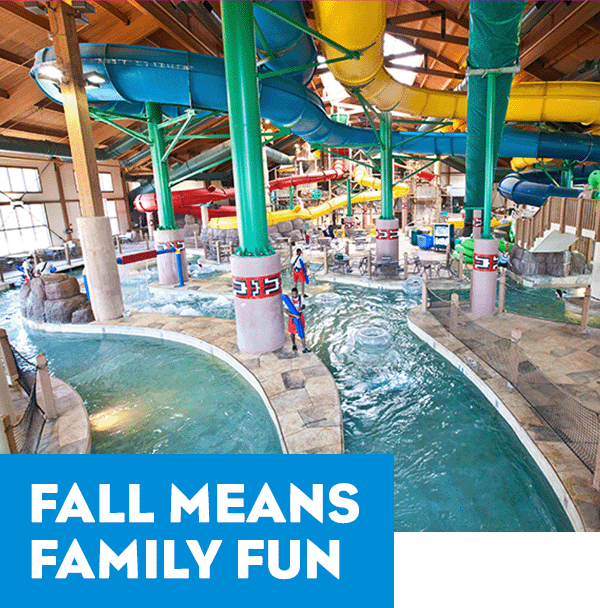 An indoor waterpark. A headline reads: Fall Means Family Fun.